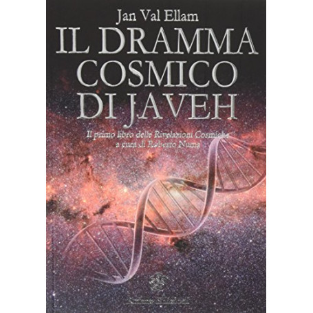 Il dramma cosmico di Javeh. Il primo libro delle «rivelazioni cosmiche»