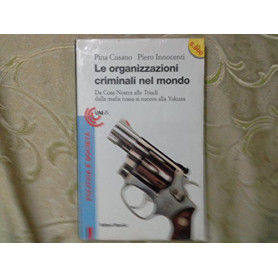 Le organizzazioni criminali nel mondo. Da Cosa Nostra alle Triadi