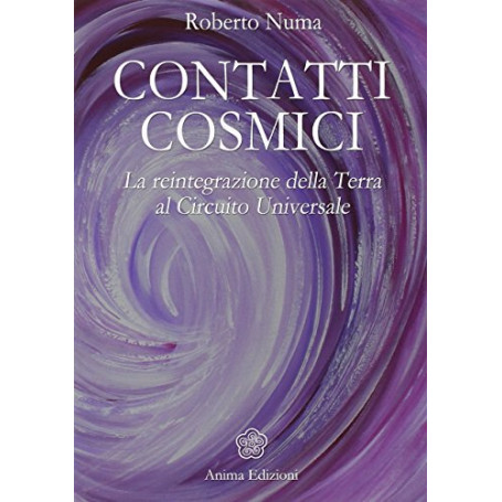Contatti cosmici. La reintegrazione della Terra al circuito universale