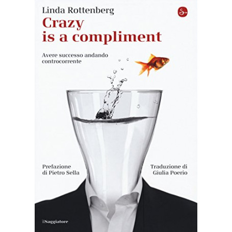 Crazy is a compliment. Avere successo andando controcorrente