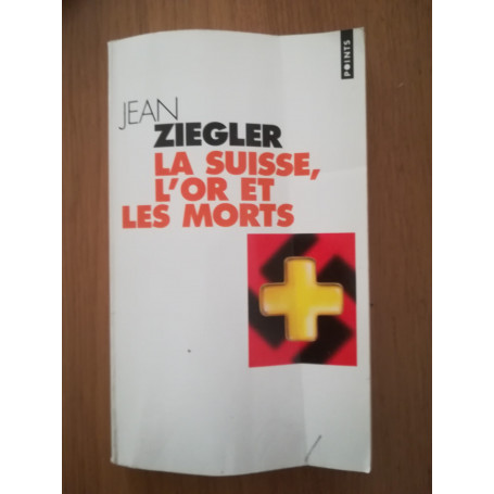 La Suisse  l\'or et les morts