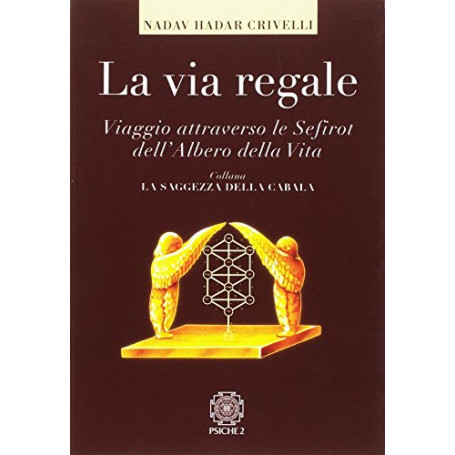 La via regale. Viaggio attraverso le Sefirot dell'albero della vita