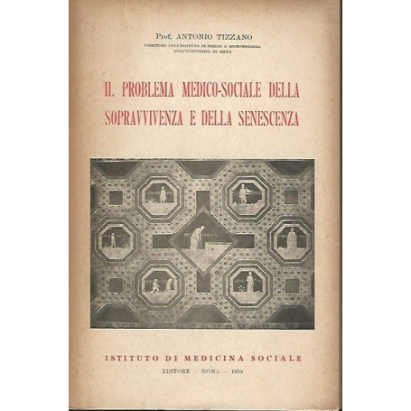 IL PROBLEMA MEDICO-SOCIALE DELLA SOPRAVVIVENZA E DELLA SENESCENZA