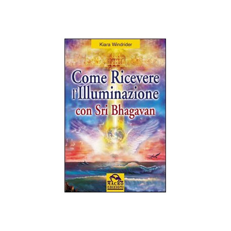 Come ricevere l'illuminazione con Sri Bhagavan