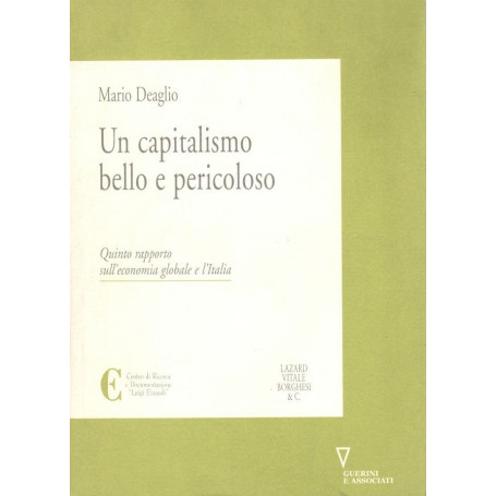 Un capitalismo bello e pericoloso. Quinto rapporto sull'economia globale e l'Italia