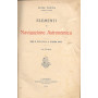 Elementi di navigazione astronomica. Libro di testo per la R. Accademia navale. Con 186 figure