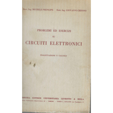 Problemi ed esercizi su circuiti elettronici. Progettazione e calcolo.