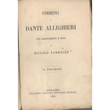 Commedia di Dante Allighieri con ragionamenti e note di Niccolò Tommaseo: il paradiso