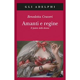 Amanti e regine. Il potere delle donneLibrisaggi