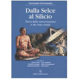 Dalla selce al silicio. Storia della comunicazione e dei mass media