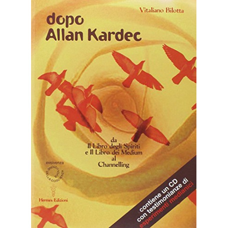 Dopo Allan Kardec. Da «Il libro degli Spiriti» e «Il libro dei Medium» al Channeling. CD Audio Mancante.