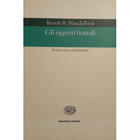 Gli oggetti frattali. Forma  caso e dimensione.