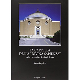 La cappella della «Divina Sapienza». La realizzazione ed il riuso della cappella del Piacentini