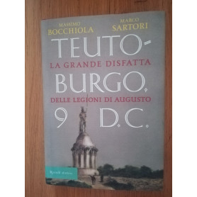 Teutoburgo. La grande disfatta delle legioni di Augusto