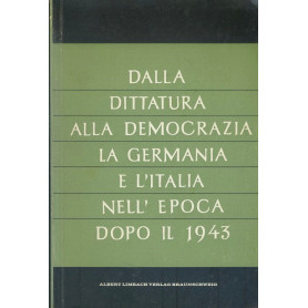 Dalla dittatura alla democrazia. La germania e l'Italia nell'epoca dopo il 1943