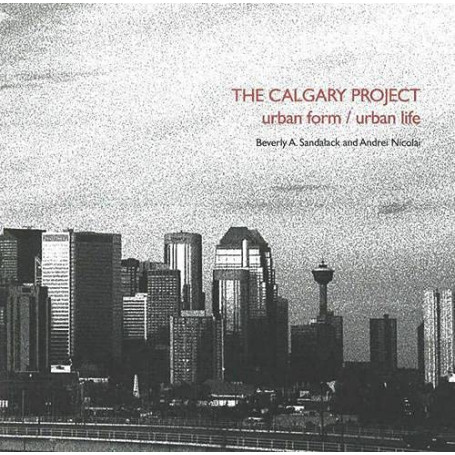 The Calgary Project Urban Form \ Urban Life