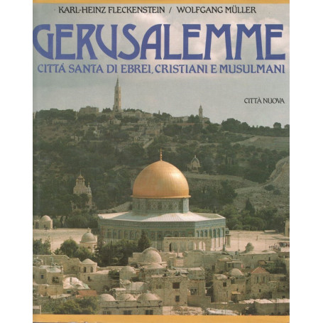 Gerusalemme. Città santa di ebrei  cristiani e musulmani