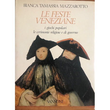 Le feste veneziane  i giochi popolari  le cerimonie religiose e di governo