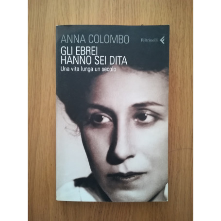 Gli ebrei hanno sei dita. Una vita lunga un secolo
