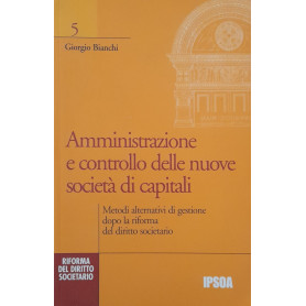 Amministrazione e controllo delle nuove società  di capitali