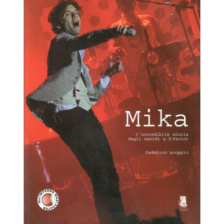 Mika. L'incredibile storia dagli esordi a X-Factor