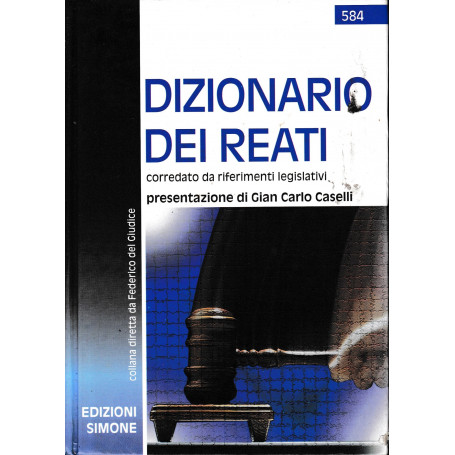 Dizionario dei reati corredato da riferimenti legislativi