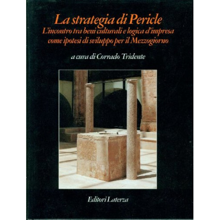 La strategia di Pericle - L'incontro tra beni culturali e logica d'impresa come ipotesi di sviluppo per il mezzogiorno