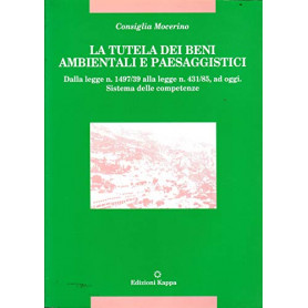 La tutela dei beni ambientali e paesaggistici - Dalla Legge n. 1497/39 alla Legge n. 431/85 ad oggi. Sistema delle competenzeLibrisaggi