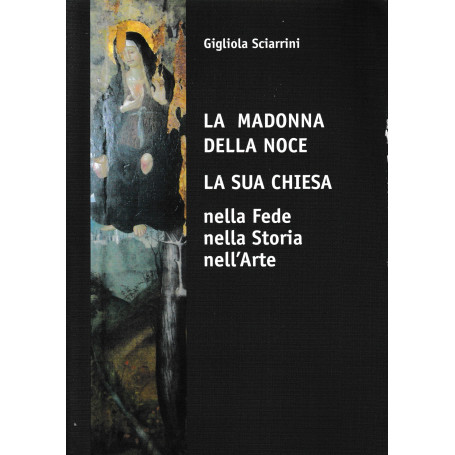 La Madonna della noce la sua chiesa