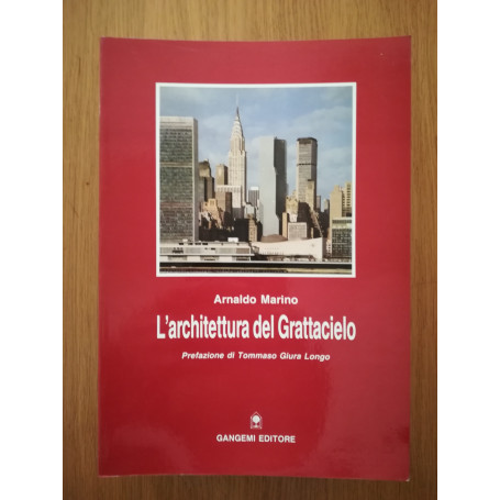 L\'architettura del grattacielo. Storia  specificità  riflessi e peculiarità del genere edilizio