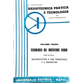 Radiotecnica pratica e tecnologica (volume terzo). Tecnologia del ricevitore radio