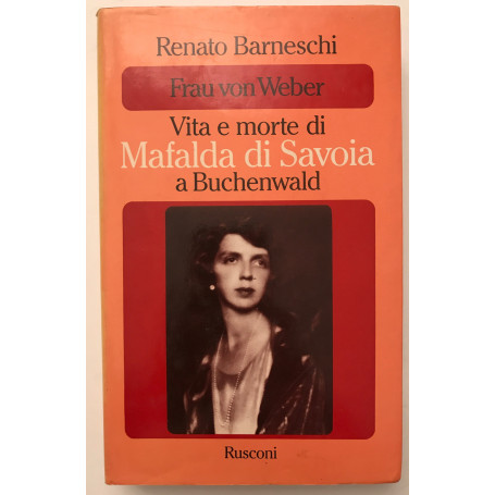 Frau von Weber - Vita e morte di Mafalda di Savoia a Buchenwald