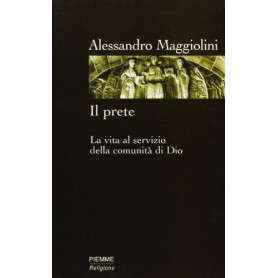 Il prete. La vita al servizio della comunità di DioLibrisaggi