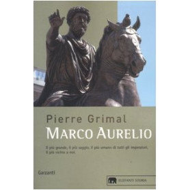 Marco Aurelio. L\'imperatore che scoprà¬ la saggezza