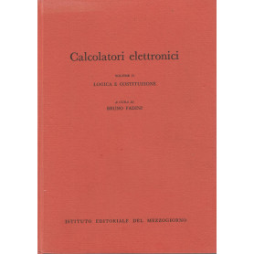 Calcolatori elettronici (volume II) logica e costituzione