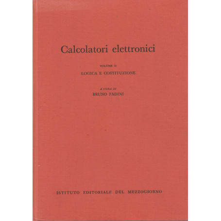 Calcolatori elettronici (volume II) logica e costituzione