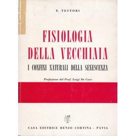 Fisiologia della vecchiaia. I confini naturali della senescenza.Librisaggi Fisiologia della vecchiaia. I confini naturali della senescenza.Librisaggi