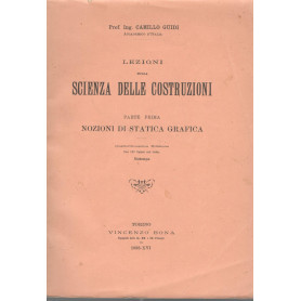 Lezioni sulla scienza delle costruzioni (parte prima) nozioni di statica grafica