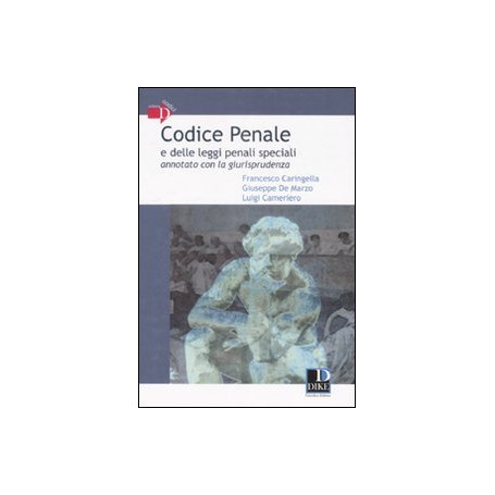 Codice penale e delle leggi penali speciali : annotato con la giurisprudenza