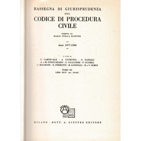 Rassegna Di Giurisprudenza Sul Codice Di Procedura Civile. Anni 1977-1980  Tomo III  Artt. 474-831
