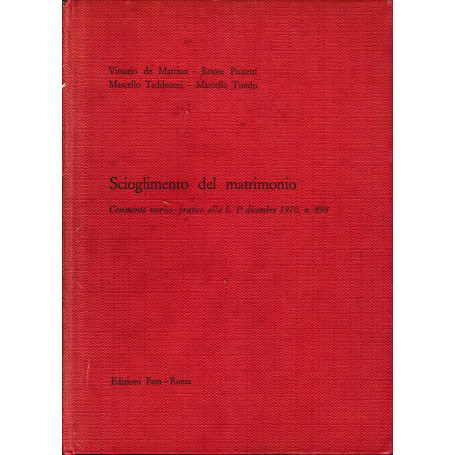 Scioglimento del matrimonio. Commento teorico-pratico alla L. 1° dicembre 1970  n. 898