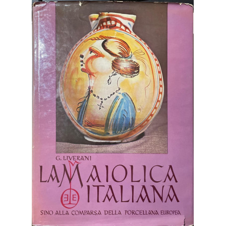 LA Maiolica Italiana Sino Alla Comparsa Della Porcellana Europea