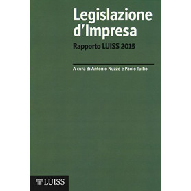 Legislazione d'impresa. Rapporto Luiss 2015