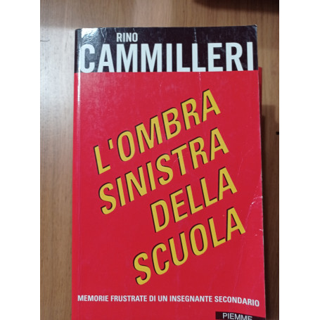 L\'ombra sinistra della scuola. Memorie frustrate di un insegnante secondario