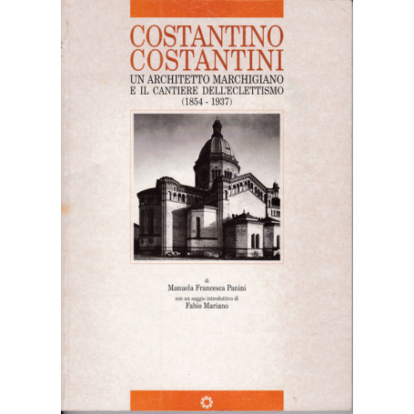 Costantino Costantini. Un architetto marchigiano e il cantiere dell'eclettismo