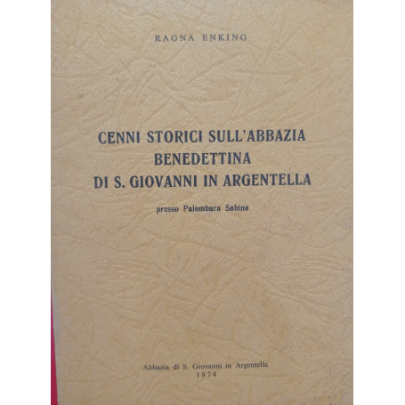 Cenni storici sull'Abbazia Benedettina di S. Giovanni in Argentella