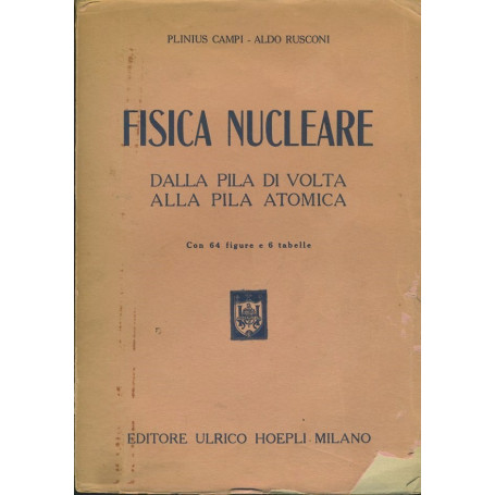 Fisica nucleare. Dalla pila di Volta alla pila atomica