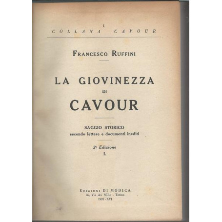 LA GIOVINEZZA DI CAVOUR Saggio storico secondo lettere e documenti inedi- Vol. I