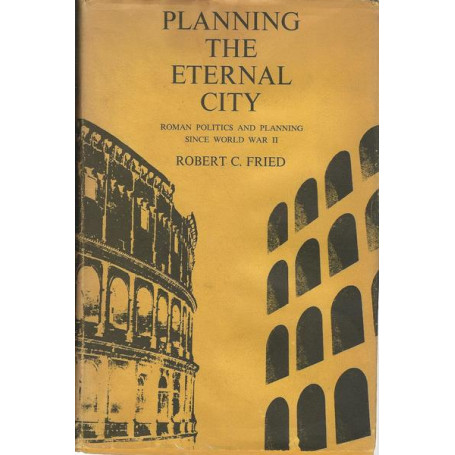 PLANNING THE ETERNAL CITY. Roman Politics and Planning Since World War II