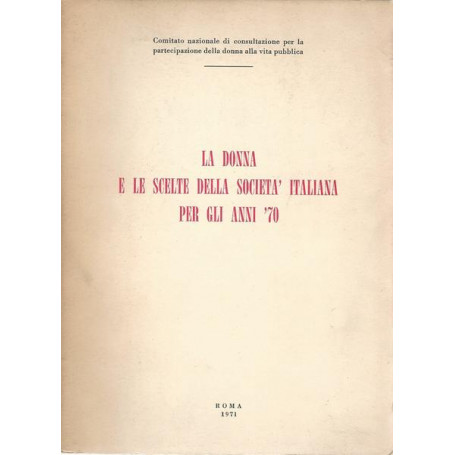 LA DONNA E LE SCELTE DELLA SOCIETA' ITALIANA PER GLI ANNI 70